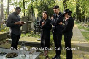 Who-Can-File-a-Wrongful-Death-Claim-in-Georgia